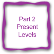Part 2 Present Levels of Development