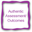 Authentic Assessment/Outcomes