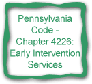 Pennsylvania Code - Chapter 4226: Early Intervention Services