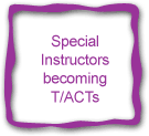Special Instructors becoming T/ACTs